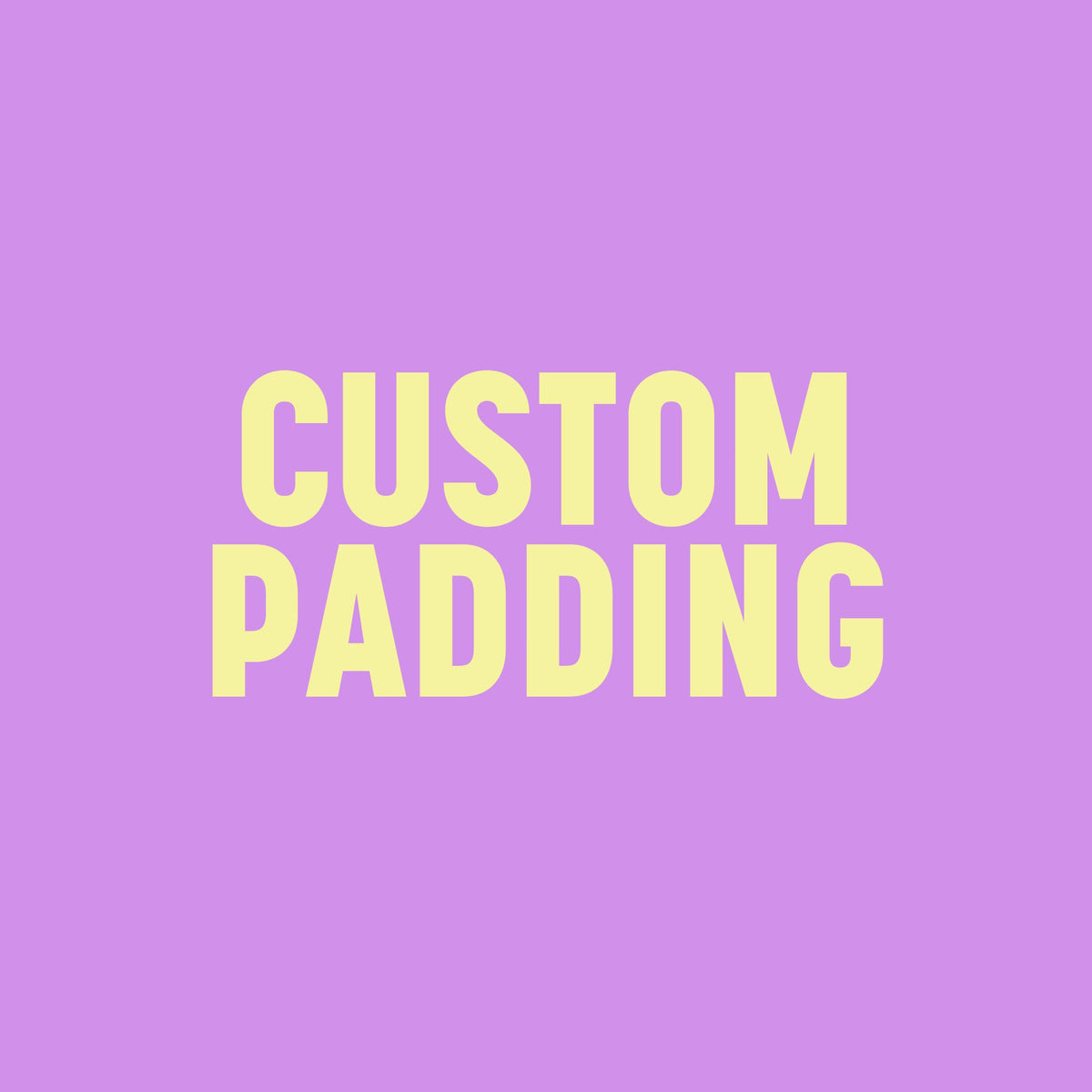 CUSTOM PADDING - Izzy's Bootyque