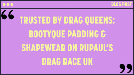 Trusted by Drag Queens: Bootyque Padding & Shapewear on RuPaul’s Drag Race UK